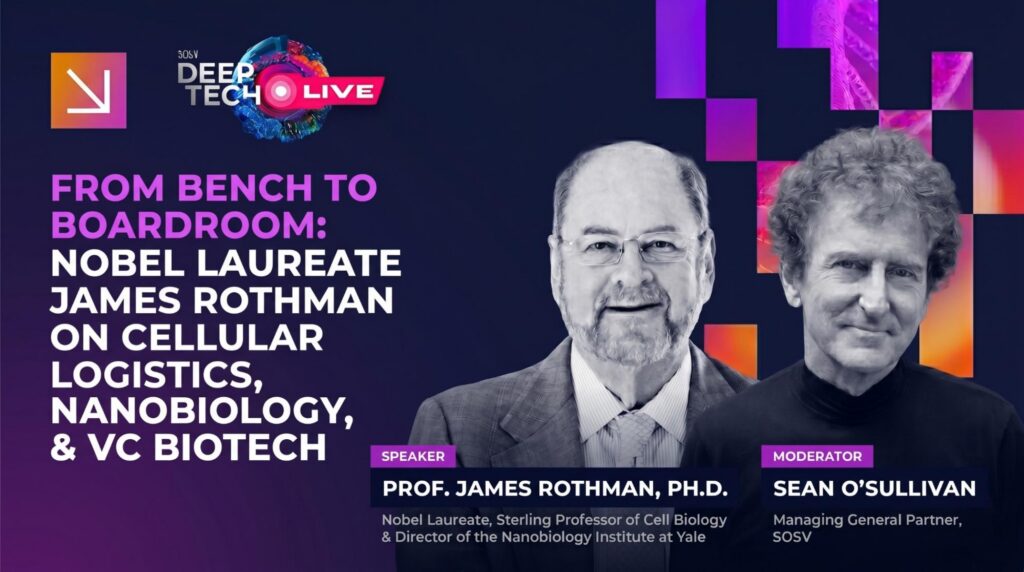 SOSV Deep Tech Live – From Bench to Boardroom: Nobel Laureate James Rothman on Cellular Logistics, Nanobiology, & VC Biotech 插图 SOSV Deep Tech Live – From Bench to Boardroom: Nobel Laureate James Rothman on Cellular Logistics, Nanobiology, & VC Biotech 插图